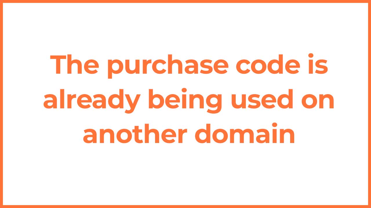 The purchase code is already being used on another domain